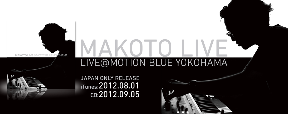 MAKOTO LIVE - LIVE @ MOTION BLUE YOKOHAMA
